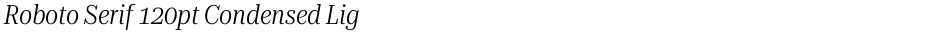 Roboto Serif 120pt Condensed LightDemo