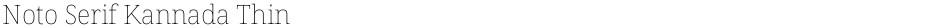 Noto Serif Kannada ThinDemo