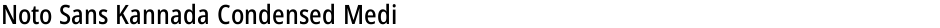 Noto Sans Kannada Condensed MediumDemo
