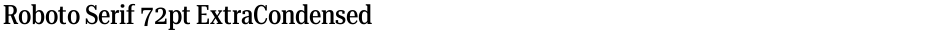 Roboto Serif 72pt ExtraCondensed MediumDemo