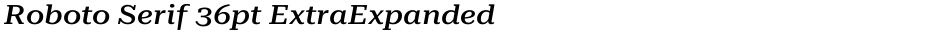 Roboto Serif 36pt ExtraExpanded MediumDemo