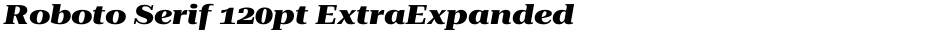 Roboto Serif 120pt ExtraExpanded ExtraBoldDemo
