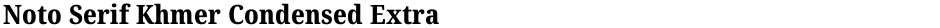 Noto Serif Khmer Condensed ExtraBoldDemo