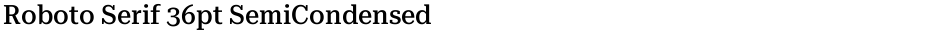 Roboto Serif 36pt SemiCondensed MediumDemo