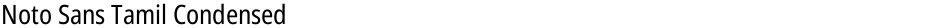 Noto Sans Tamil CondensedDemo