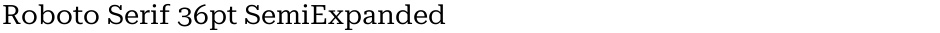 Roboto Serif 36pt SemiExpandedDemo