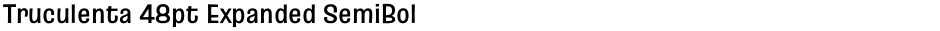 Truculenta 48pt Expanded SemiBoldDemo