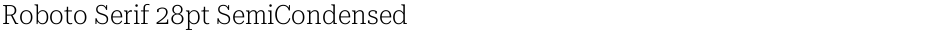 Roboto Serif 28pt SemiCondensed ExtraLightDemo