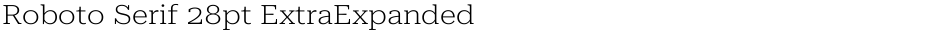 Roboto Serif 28pt ExtraExpanded ExtraLightDemo