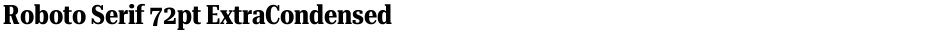 Roboto Serif 72pt ExtraCondensedDemo