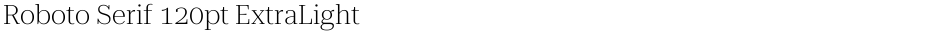 Roboto Serif 120pt ExtraLightDemo