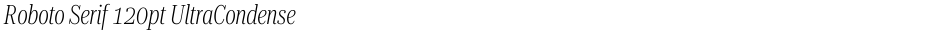 Roboto Serif 120pt UltraCondensed ExtraLightDemo