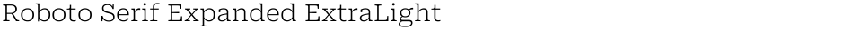 Roboto Serif Expanded ExtraLightDemo