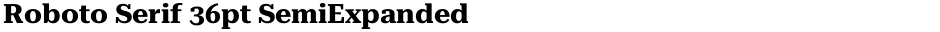 Roboto Serif 36pt SemiExpandedDemo