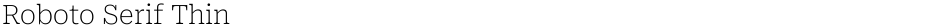 Roboto Serif ThinDemo