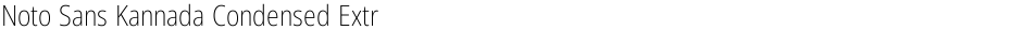 Noto Sans Kannada Condensed ExtraLightDemo