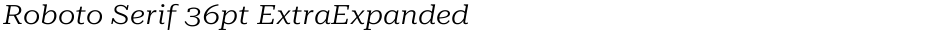 Roboto Serif 36pt ExtraExpanded LightDemo