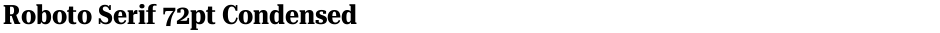 Roboto Serif 72pt CondensedDemo