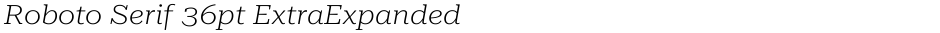 Roboto Serif 36pt ExtraExpanded ExtraLightDemo