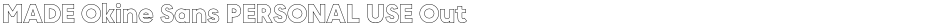 MADE Okine Sans PERSONAL USE OutlineDemo