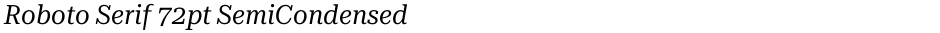 Roboto Serif 72pt SemiCondensedDemo