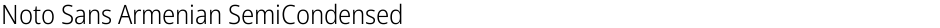 Noto Sans Armenian SemiCondensed LightDemo