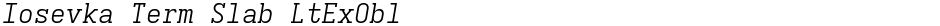 Iosevka Term Slab LtExOblDemo