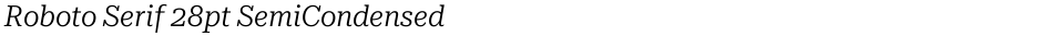Roboto Serif 28pt SemiCondensed LightDemo