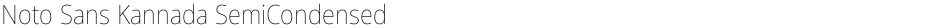 Noto Sans Kannada SemiCondensed ThinDemo