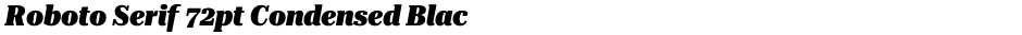 Roboto Serif 72pt Condensed BlackDemo