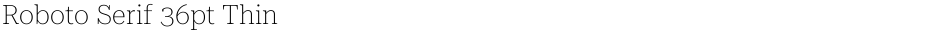 Roboto Serif 36pt ThinDemo