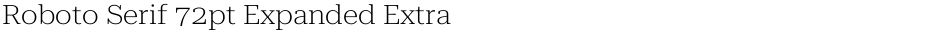 Roboto Serif 72pt Expanded ExtraLightDemo