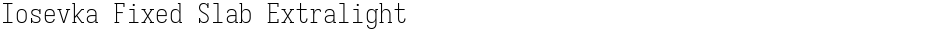 Iosevka Fixed Slab ExtralightDemo