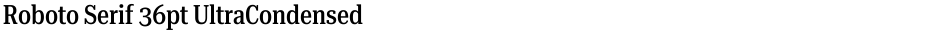 Roboto Serif 36pt UltraCondensed MediumDemo