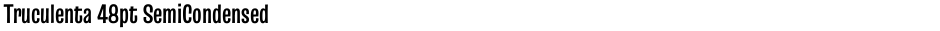 Truculenta 48pt SemiCondensedDemo