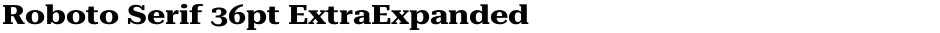 Roboto Serif 36pt ExtraExpandedDemo