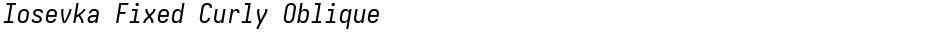 Iosevka Fixed Curly ObliqueDemo