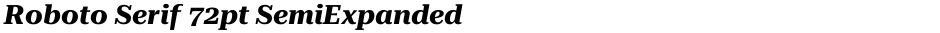 Roboto Serif 72pt SemiExpandedDemo