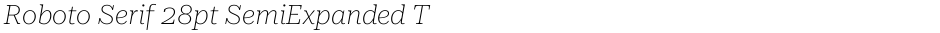 Roboto Serif 28pt SemiExpanded ThinDemo