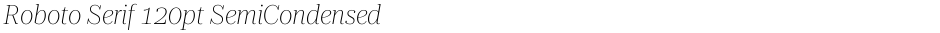Roboto Serif 120pt SemiCondensed ThinDemo