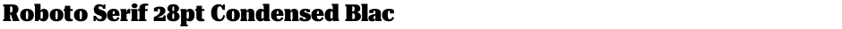 Roboto Serif 28pt Condensed BlackDemo