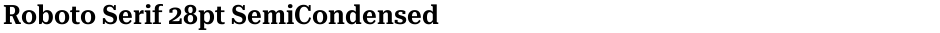 Roboto Serif 28pt SemiCondensed SemiBoldDemo