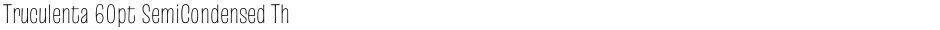 Truculenta 60pt SemiCondensed ThinDemo