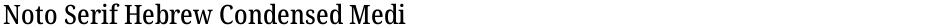 Noto Serif Hebrew Condensed MediumDemo