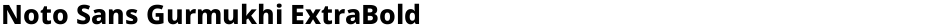 Noto Sans Gurmukhi ExtraBoldDemo