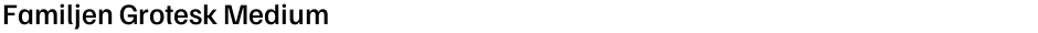Familjen Grotesk MediumDemo