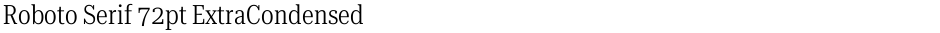 Roboto Serif 72pt ExtraCondensed LightDemo