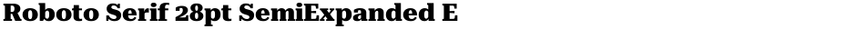 Roboto Serif 28pt SemiExpanded ExtraBoldDemo
