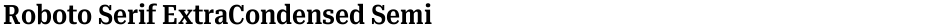 Roboto Serif ExtraCondensed SemiBoldDemo