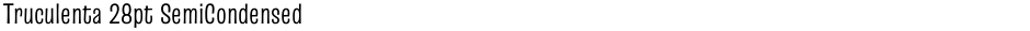 Truculenta 28pt SemiCondensedDemo